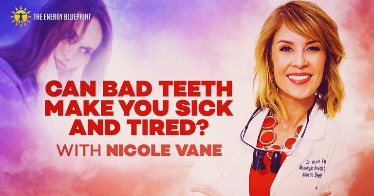 Can Bad Teeth Make You Sick And Tired?, www.theenergyblueprint.com