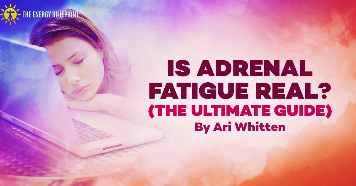 Is Adrenal Fatigue Real (the ultimate guide) Cover Image, theenergyblueprint.com